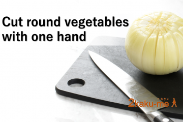 How to cut round vegetables stably with one hand for stroke survivors