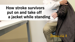 How stroke survivors put on and take off your jacket while standing