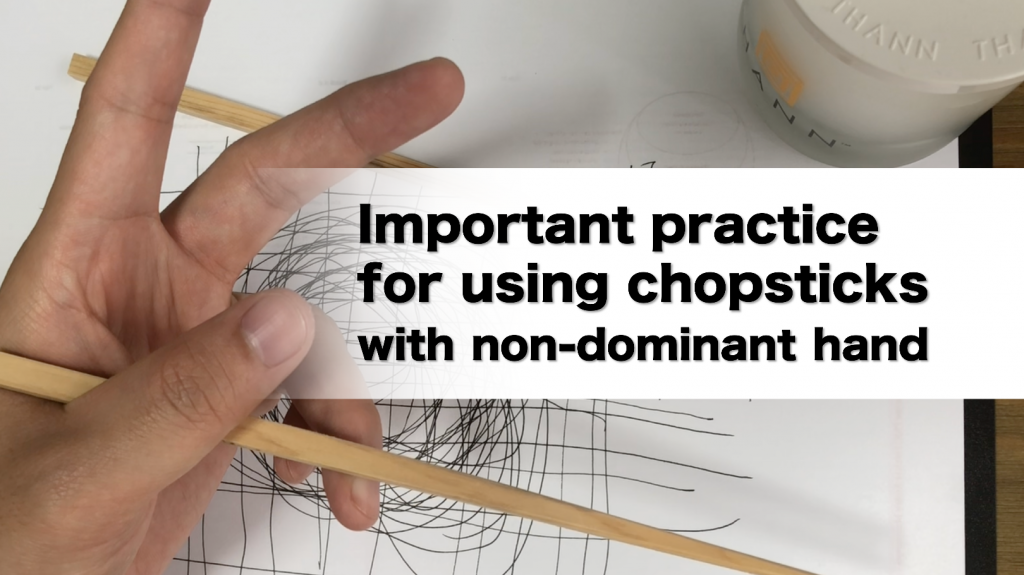 Important practice for using chopsticks with non-dominant hand