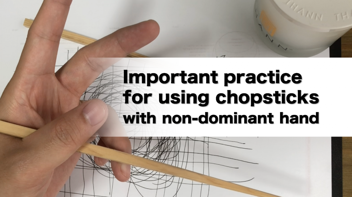 Important practice to stabilize the chopsticks with a non-dominant hand