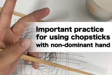 Important practice to stabilize the chopsticks with a non-dominant hand